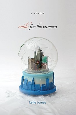 Smile for the Camera by Kelle James Smile for the Camera by Kelle James
