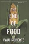 The End of Food by Paul Roberts The End of Food by Paul Roberts