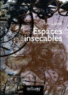 Espaces Insécables by Sylvie Lainé