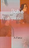Bob's Your Auntie: A Farce