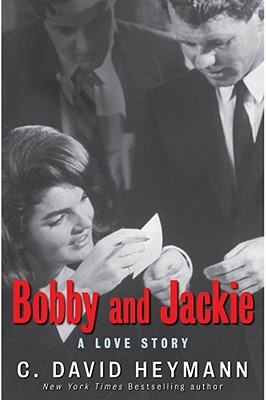 Bobby and Jackie by C. David Heymann Bobby and Jackie by C. David Heymann