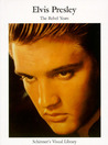 Elvis Presley: The Rebel Years Elvis Presley: The Rebel Years