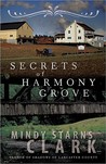 Secrets of Harmony Grove by Mindy Starns Clark Secrets of Harmony Grove by Mindy Starns Clark