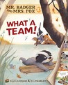 What a Team! (Mr. Badger and Mrs. Fox #3) What a Team! (Mr. Badger and Mrs. Fox #3)