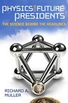 Physics for Future Presidents by Richard A. Muller Physics for Future Presidents by Richard A. Muller