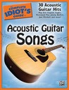 The Complete Idiot's Guide to Acoustic Guitar Songs The Complete Idiot's Guide to Acoustic Guitar Songs