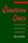 Chinatown Gangs: Extortion, Enterprise, and Ethnicity