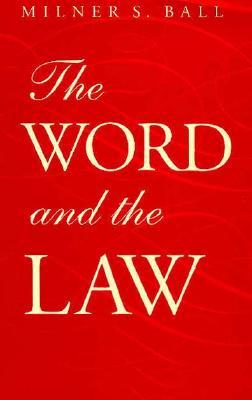 The Word and the Law by Milner S. Ball