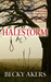 Halestorm by Becky Akers Halestorm by Becky Akers