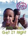 Kids Can Get It Right Kids Can Get It Right