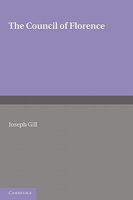 The Council of Florence Joseph Gill The Council of Florence Joseph Gill