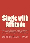Single With Attitude: Not Your Typical Take On Health And Happiness, Love And Money, Marriage And Friendship Single With Attitude: Not Your Typical Take On Health And Happiness, Love And Money, Marriage And Friendship