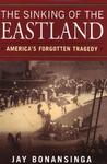 Sinking Of The Eastland by Jay Bonansinga Sinking Of The Eastland by Jay Bonansinga