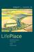 LifePlace by Robert L. Thayer LifePlace by Robert L. Thayer