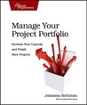 Manage Your Project Portfolio: Increase Your Capacity and Finish More Projects Manage Your Project Portfolio: Increase Your Capacity and Finish More Projects