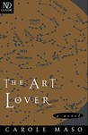 The Art Lover by Carole Maso The Art Lover by Carole Maso