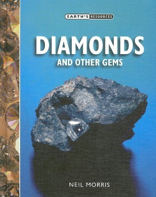 Diamonds and Other Gems Neil Morris Diamonds and Other Gems Neil Morris