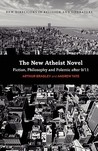 The New Atheist Novel: Fiction, Philosophy and Polemic after 9/11