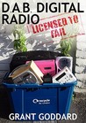 Dab Digital Radio: Licensed to Fail Dab Digital Radio: Licensed to Fail