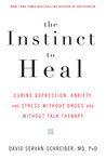 The Instinct to Heal by David Servan-Schreiber The Instinct to Heal by David Servan-Schreiber