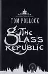 The Glass Republic (The Skyscraper Throne #2) The Glass Republic (The Skyscraper Throne #2)