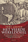 Het Vierde Werelddeel - Het verhaal over de ontdekking van de wereld, de kaart die Amerika zijn naam gaf en het begin van de Nieuwe Tijd Het Vierde Werelddeel - Het verhaal over de ontdekking van de wereld, de kaart die Amerika zijn naam gaf en het begin van de Nieuwe Tijd