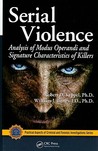 Serial Violence: Analysis of Modus Operandi and Signature Characteristics of Killers