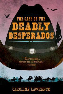The Case of the Deadly Desperados: Western Mysteries, Book One