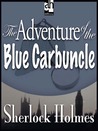 The Adventure of the Blue Carbuncle by Arthur Conan Doyle The Adventure of the Blue Carbuncle by Arthur Conan Doyle