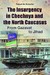 The Insurgency in Chechnya ...
