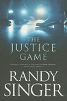 The Justice Game by Randy Singer The Justice Game by Randy Singer