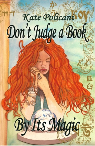 Don't Judge a Book By Its Magic by Kate Policani Don't Judge a Book By Its Magic by Kate Policani