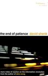 The End of Patience: Cautionary Notes on the Information Revolution The End of Patience: Cautionary Notes on the Information Revolution