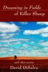 Dreaming in Fields of Killer Sheep: And Other Stories Dreaming in Fields of Killer Sheep: And Other Stories