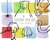 How to Be How to Be