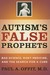 Autism's False Prophets by Paul A. Offit