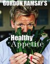 Gordon Ramsay's Healthy Appetite Gordon Ramsay's Healthy Appetite