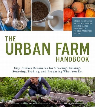 The Urban Farm Handbook by Annette Cottrell The Urban Farm Handbook by Annette Cottrell
