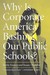 Why Is Corporate America Bashing Our Public Schools?