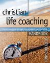 Christian Life Coaching Handbook: Calling And Destiny Discovery Tools For Christian Life Coaching Christian Life Coaching Handbook: Calling And Destiny Discovery Tools For Christian Life Coaching