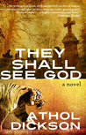 They Shall See God by Athol Dickson