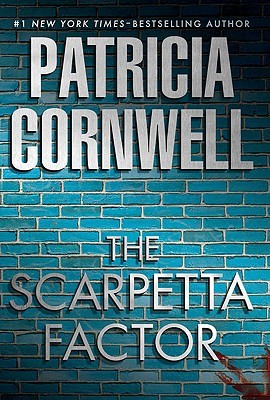 The Scarpetta Factor by Patricia Cornwell The Scarpetta Factor by Patricia Cornwell