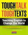 Tough Talk, Tough Texts: Teaching English to Change the World Tough Talk, Tough Texts: Teaching English to Change the World