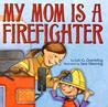 My Mom Is a Firefighter