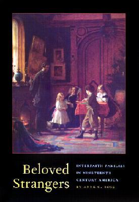 Beloved Strangers: Interfaith Families in Nineteenth Century America