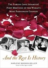 And the Rest Is History: The Famous (and Infamous) First Meetings of the World's Most Passionate Couples And the Rest Is History: The Famous (and Infamous) First Meetings of the World's Most Passionate Couples
