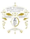 How to Dress for Every Occasion by the Pope by Daniel Handler