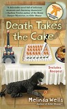 Death Takes the Cake by Melinda Wells Death Takes the Cake by Melinda Wells
