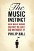 The Music Instinct: How Music Works and Why We Can't Do Without It (Paperback)