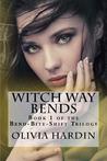 Witch Way Bends by Olivia Hardin Witch Way Bends by Olivia Hardin
